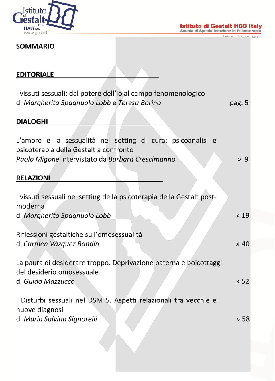 vissuti sessuali nel setting della psicoterapia della Gestalt postmoderna di Margherita Spagnuolo Lobb» 19 Riflessioni gestaltiche sull omosessualità di Carmen Vázquez Bandín»