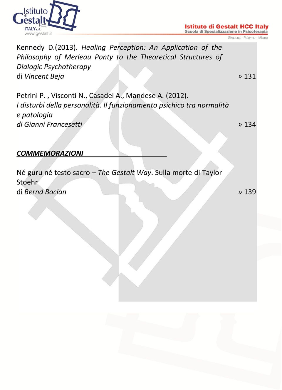 Dialogic Psychotherapy di Vincent Beja» 131 Petrini P., Visconti N., Casadei A., Mandese A. (2012).