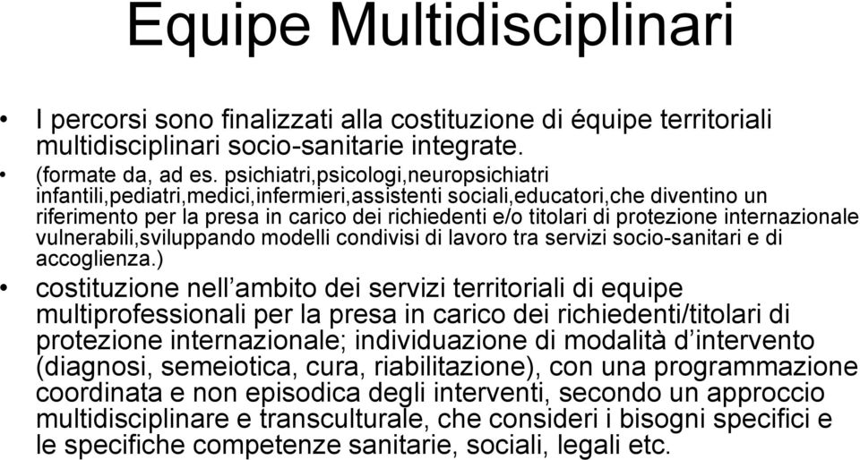 internazionale vulnerabili,sviluppando modelli condivisi di lavoro tra servizi socio-sanitari e di accoglienza.