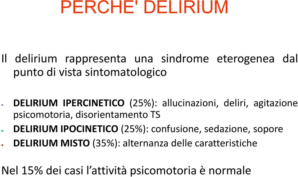 psicomotoria, disorientamento TS DELIRIUM IPOCINETICO (25%): confusione, sedazione,