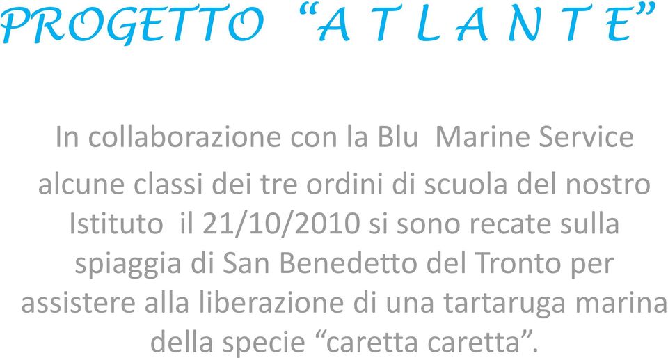 21/10/2010 si sono recate sulla spiaggia di San Benedetto del Tronto