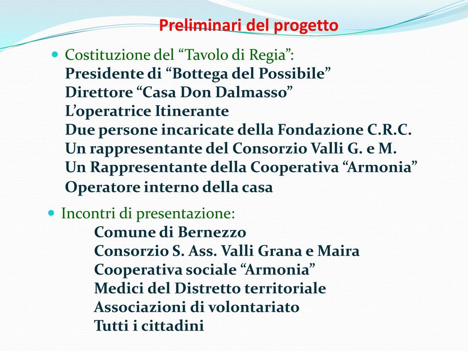 Un Rappresentante della Cooperativa Armonia Operatore interno della casa Incontri di presentazione: Comune di Bernezzo