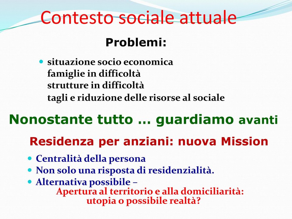 Residenza per anziani: nuova Mission Centralità della persona Non solo una risposta di