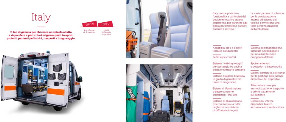 La vasta gamma di soluzioni interna ed esterna del veicolo permettono una forte personalizzazione dell ambulanza.