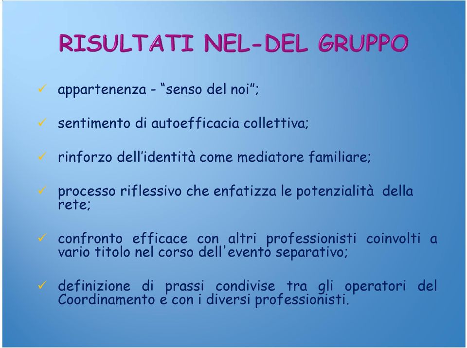 confronto efficace con altri professionisti coinvolti a vario titolo nel corso dell'evento