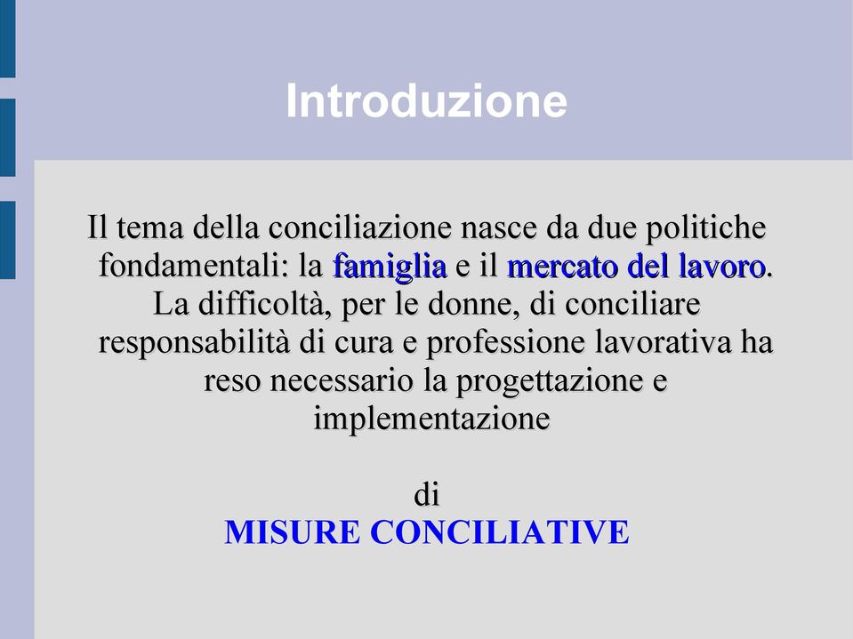 La difficoltà, per le donne, di conciliare responsabilità di cura e