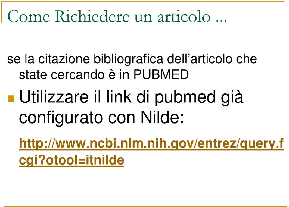 è in PUBMED Utilizzare il link di pubmed già configurato con