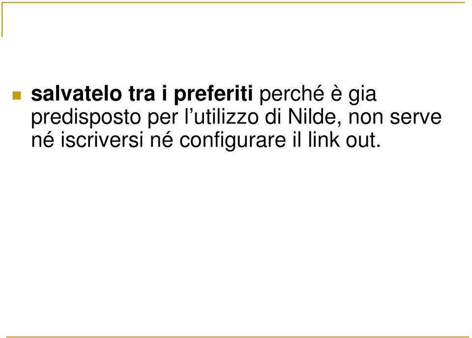 utilizzo di Nilde, non serve né