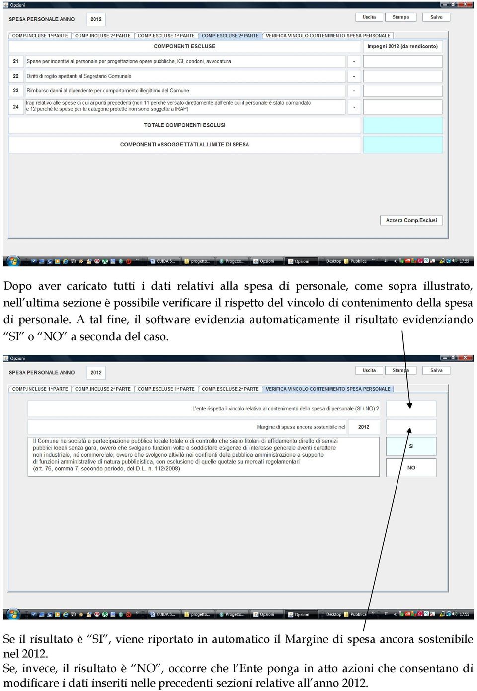 A tal fine, il software evidenzia automaticamente il risultato evidenziando SI o NO a seconda del caso.