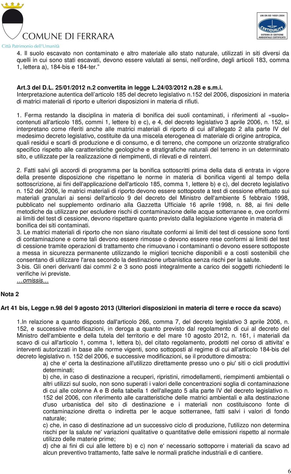 152 del 2006, disposizioni in materia di matrici materiali di riporto e ulteriori disposizioni in materia di rifiuti. 1.