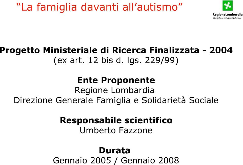 229/99) Ente Proponente Regione Lombardia Direzione Generale