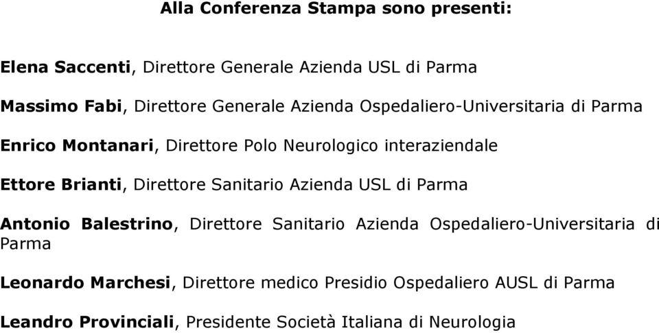 Brianti, Direttore Sanitario Azienda USL di Parma Antonio Balestrino, Direttore Sanitario Azienda Ospedaliero-Universitaria