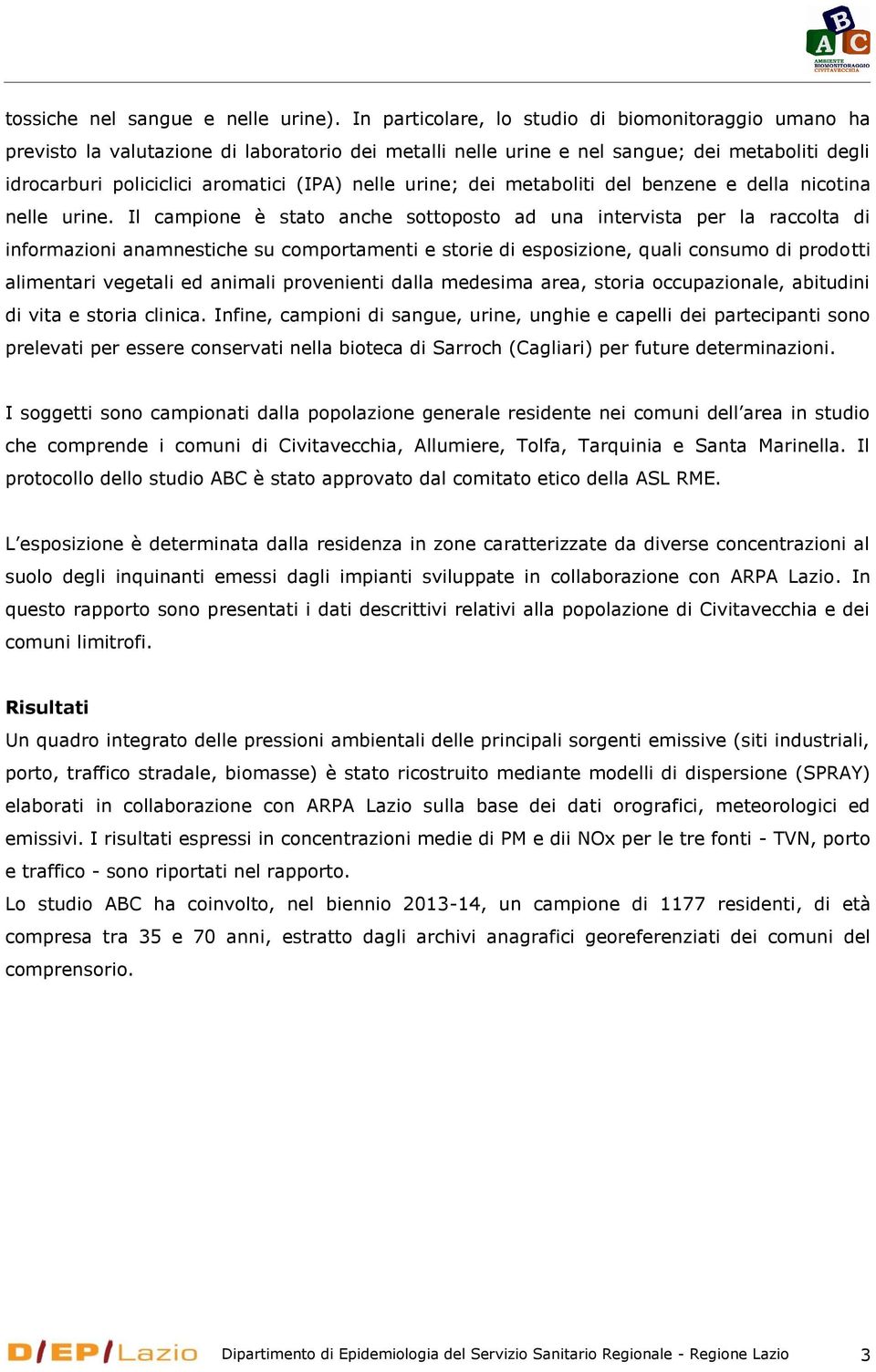 urine; dei metaboliti del benzene e della nicotina nelle urine.