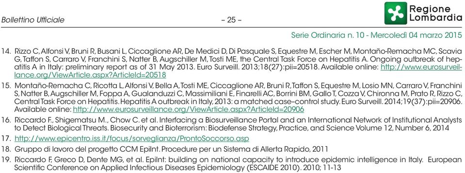 ME, the Central Task Force on Hepatitis A. Ongoing outbreak of hepatitis A in Italy: preliminary report as of 31 May 2013. Euro Surveill. 2013;18(27):pii=20518. Available online: http://www.