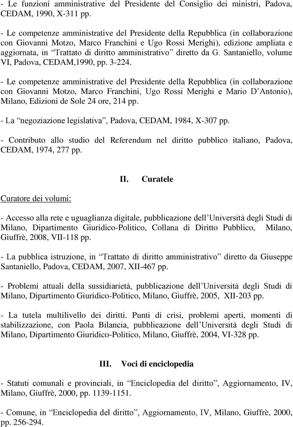 amministrativo diretto da G. Santaniello, volume VI, Padova, CEDAM,1990, pp. 3-224.