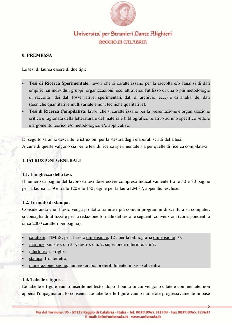 ) e di analisi dei dati (tecniche quantitative multivariate e non, tecniche qualitative).