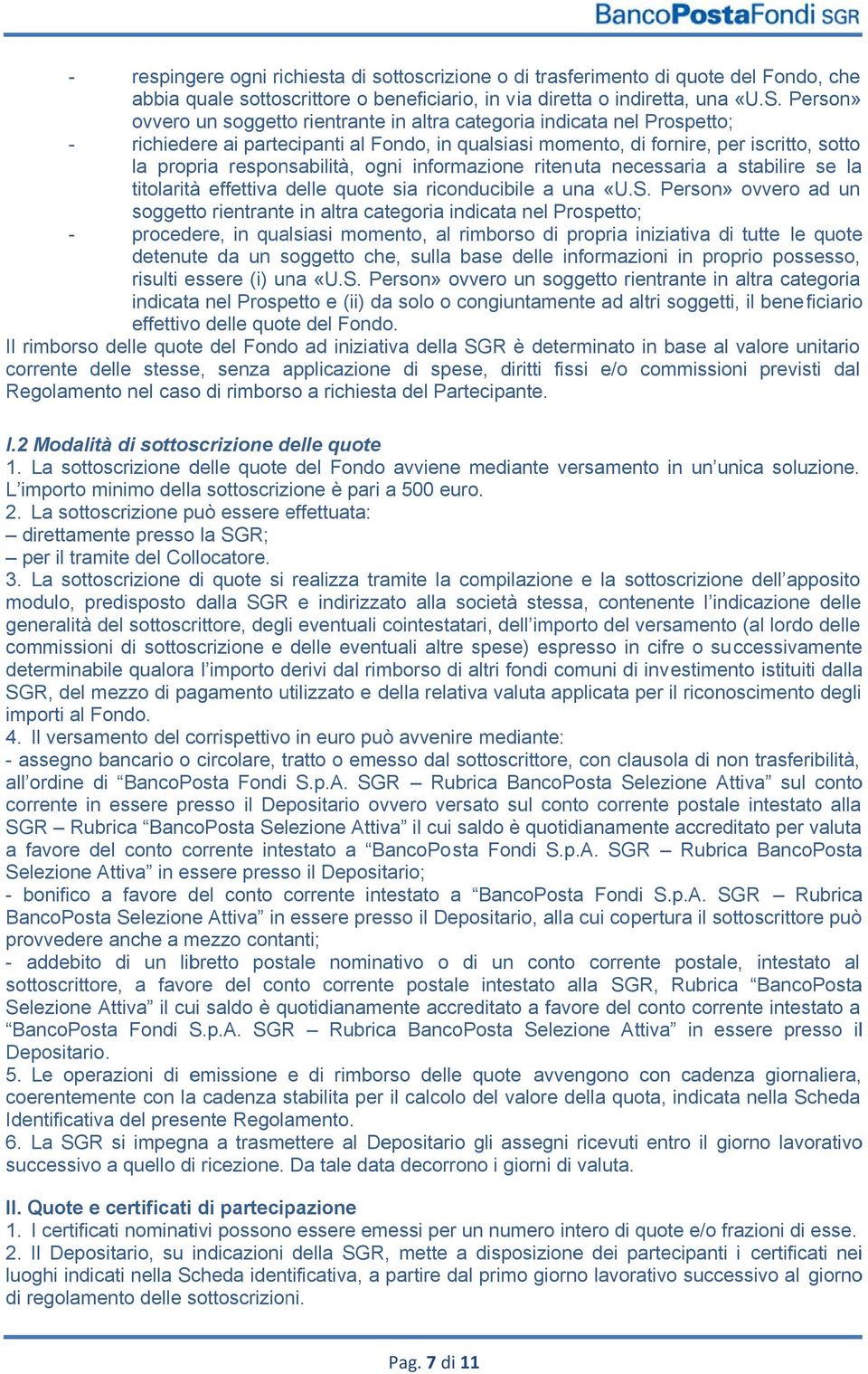 responsabilità, ogni informazione ritenuta necessaria a stabilire se la titolarità effettiva delle quote sia riconducibile a una «U.S.