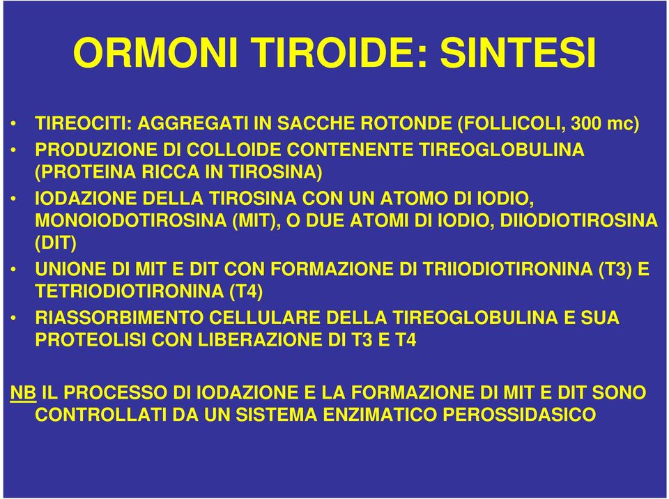 (DIT) UNIONE DI MIT E DIT CON FORMAZIONE DI TRIIODIOTIRONINA (T3) E TETRIODIOTIRONINA (T4) RIASSORBIMENTO CELLULARE DELLA TIREOGLOBULINA E