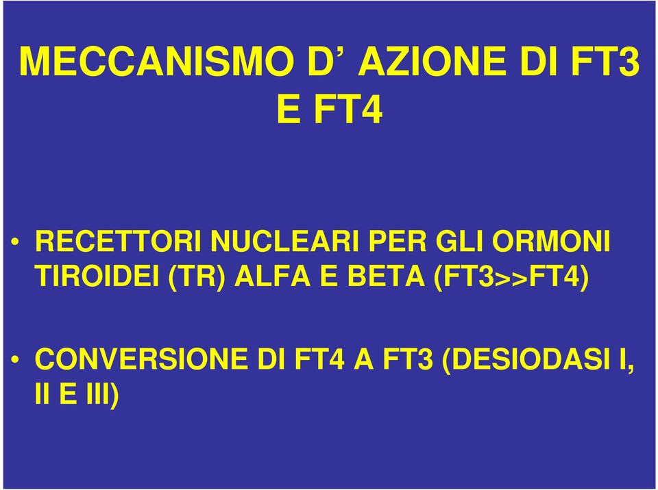 TIROIDEI (TR) ALFA E BETA (FT3>>FT4)