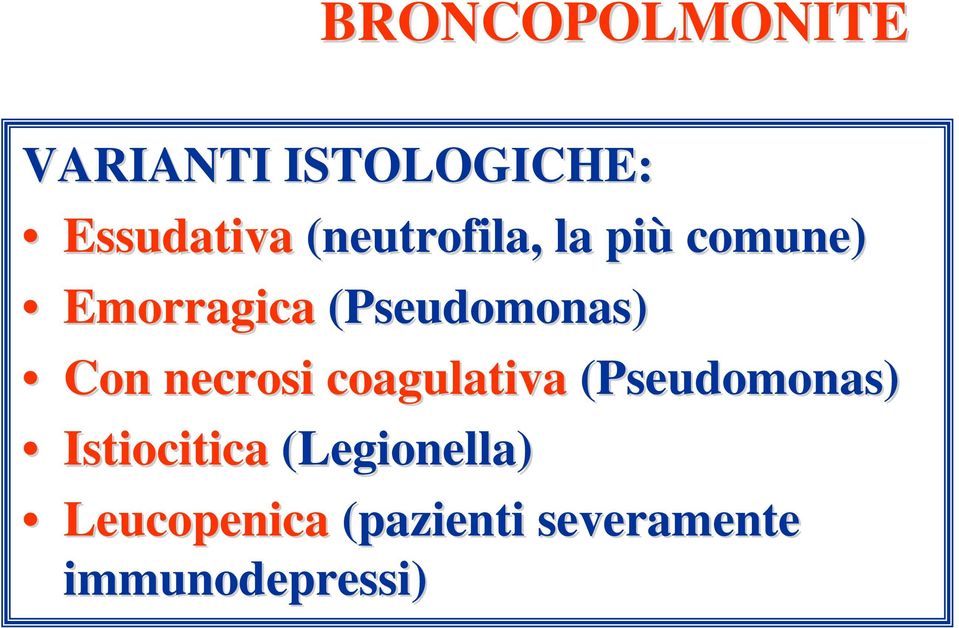 Con necrosi coagulativa (Pseudomonas) Istiocitica