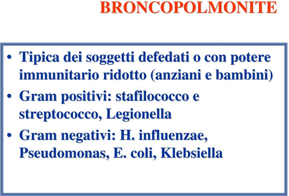 positivi: stafilococco e streptococco, Legionella