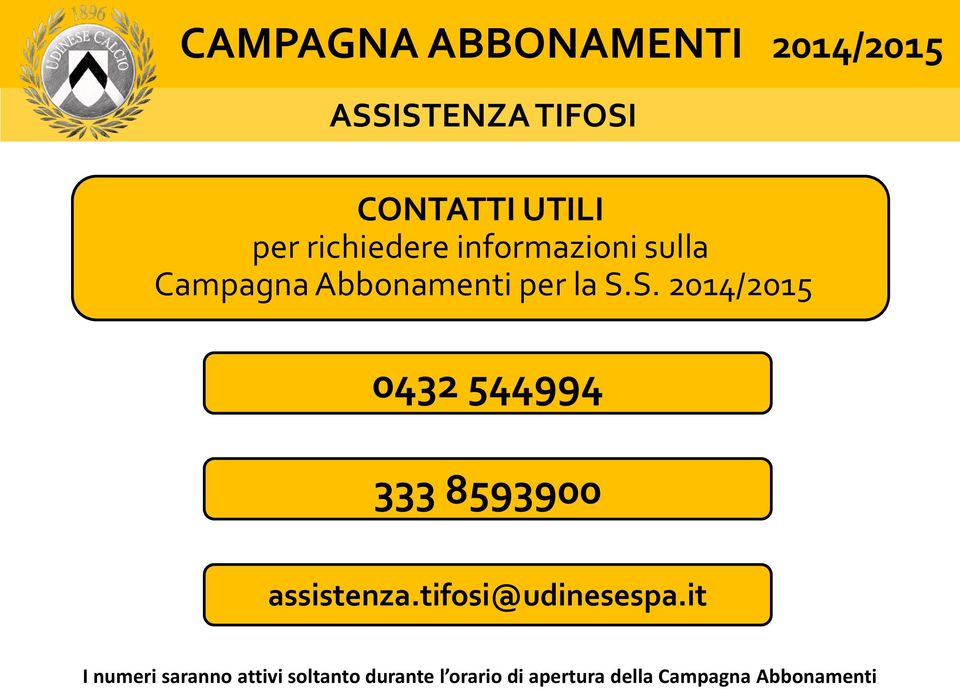 S. 2014/2015 0432 544994 333 8593900 assistenza.