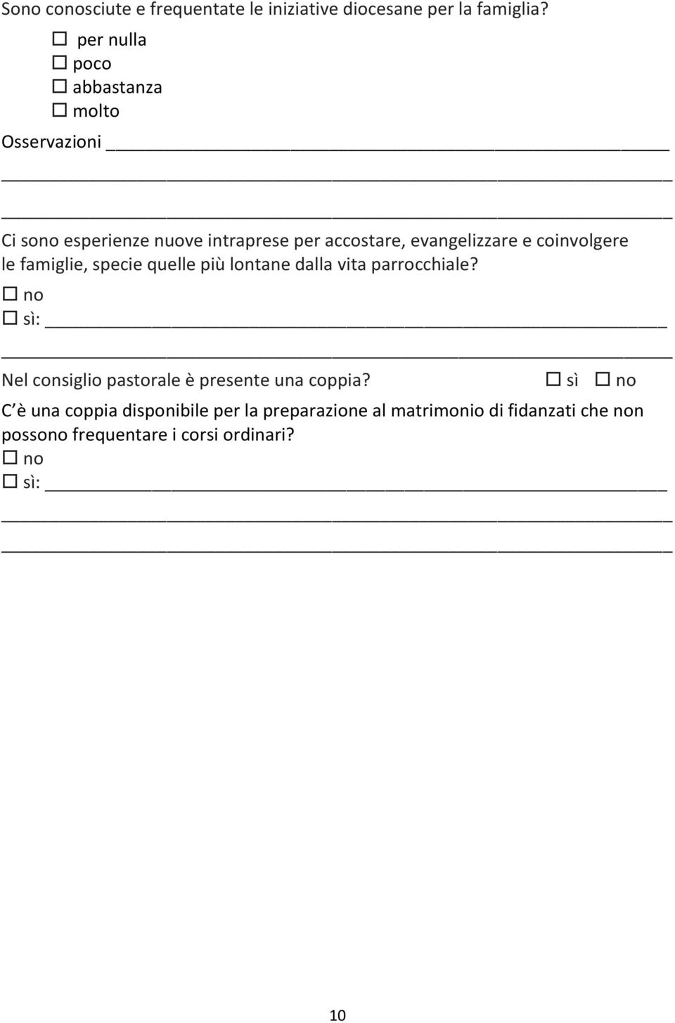 e coinvolgere le famiglie, specie quelle più lontane dalla vita parrocchiale?