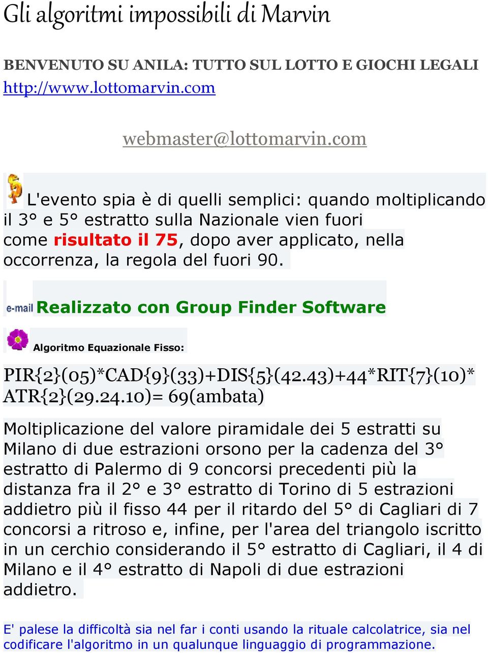 Realizzato con Group Finder Software Algoritmo Equazionale Fisso: PIR{2}(05)*CAD{9}(33)+DIS{5}(42.43)+44*RIT{7}(10)* ATR{2}(29.24.