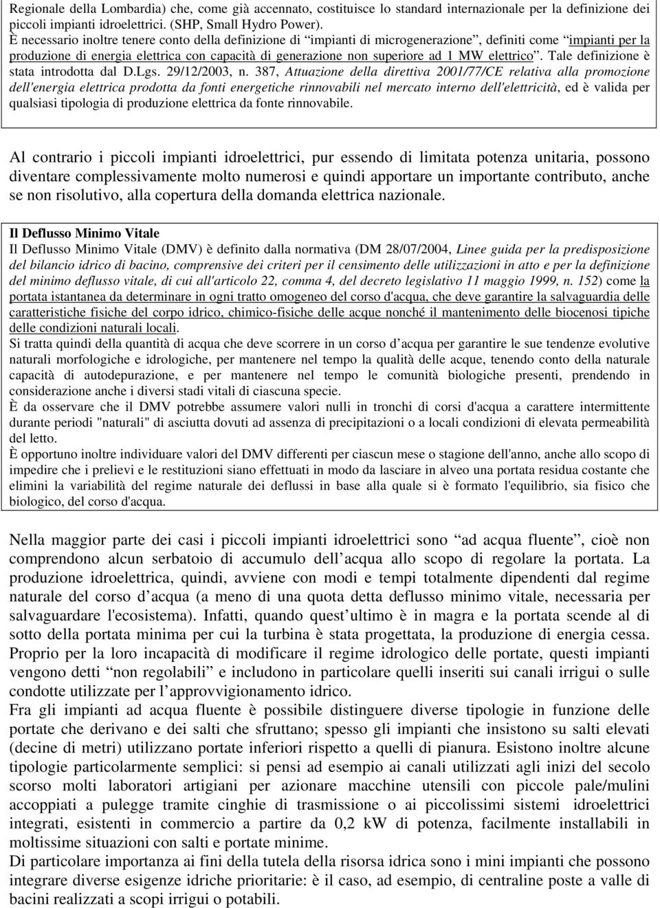 elettrico. Tale definizione è stata introdotta dal D.Lgs. 29/12/2003, n.