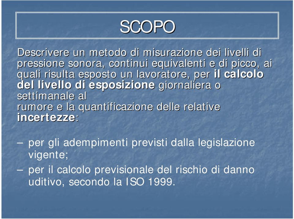 settimanale al rumore e la quantificazione delle relative incertezze: per gli adempimenti previsti