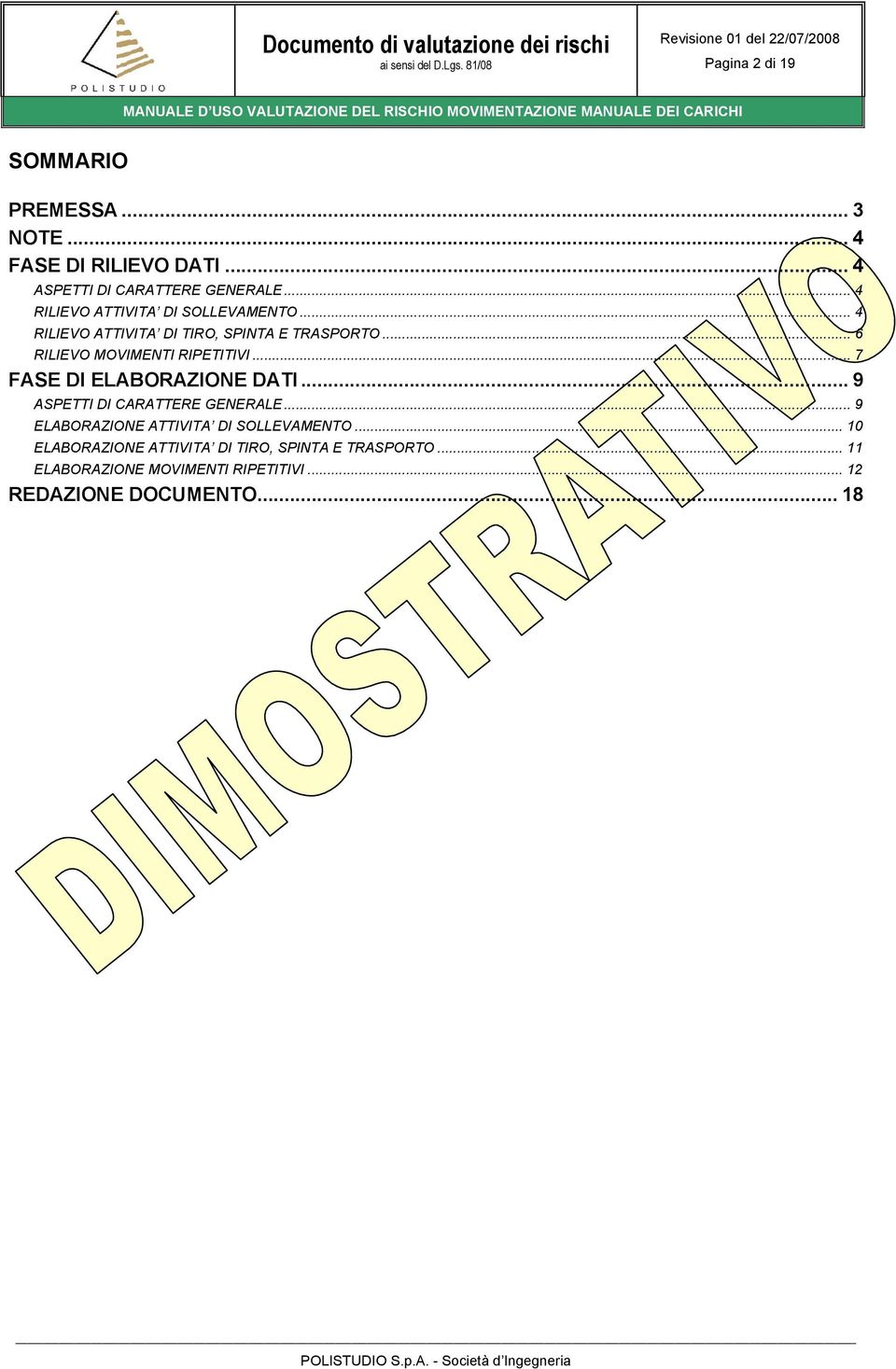 .. 4 RILIEVO ATTIVITA DI TIRO, SPINTA E TRASPORTO... 6 RILIEVO MOVIMENTI RIPETITIVI... 7 FASE DI ELABORAZIONE DATI... 9 ASPETTI DI CARATTERE GENERALE.