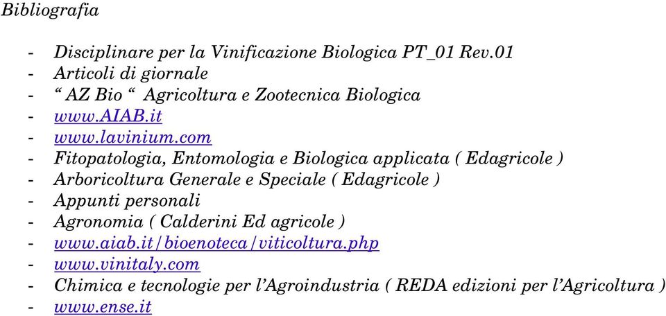 com - Fitopatologia, Entomologia e Biologica applicata ( Edagricole ) - Arboricoltura Generale e Speciale ( Edagricole ) -