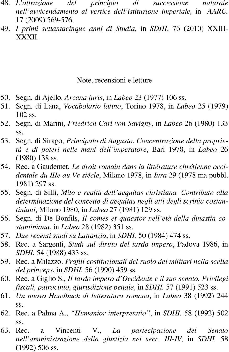 Segn. di Sirago, Principato di Augusto. Concentrazione della proprietà e di poteri nelle mani dell imperatore, Bari 1978, in Labeo 26 (1980) 138 54. Rec.