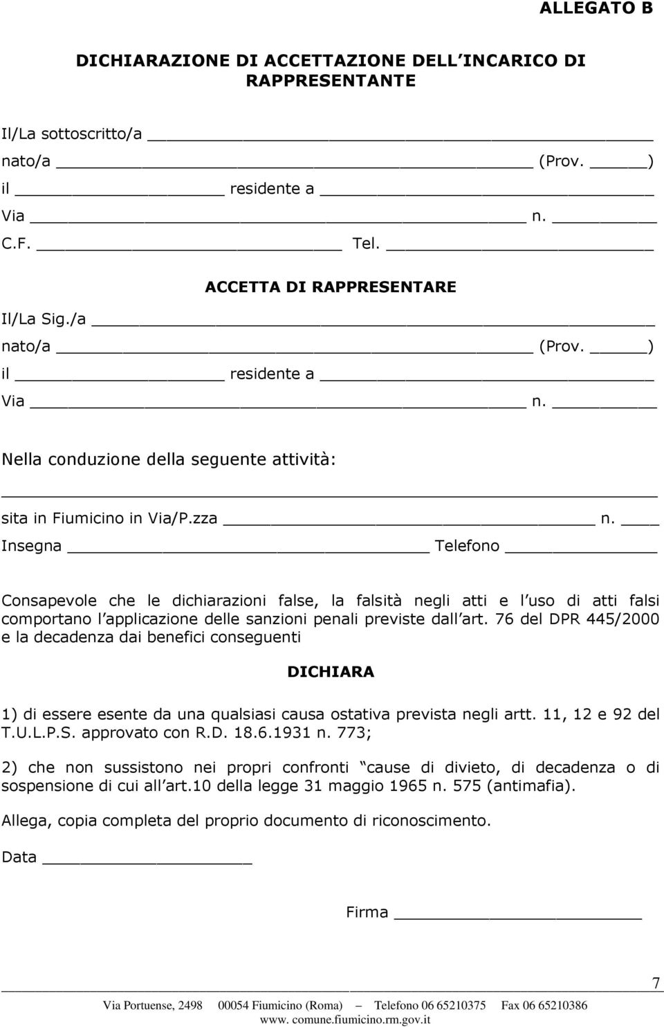 Insegna Telefono Consapevole che le dichiarazioni false, la falsità negli atti e l uso di atti falsi comportano l applicazione delle sanzioni penali previste dall art.