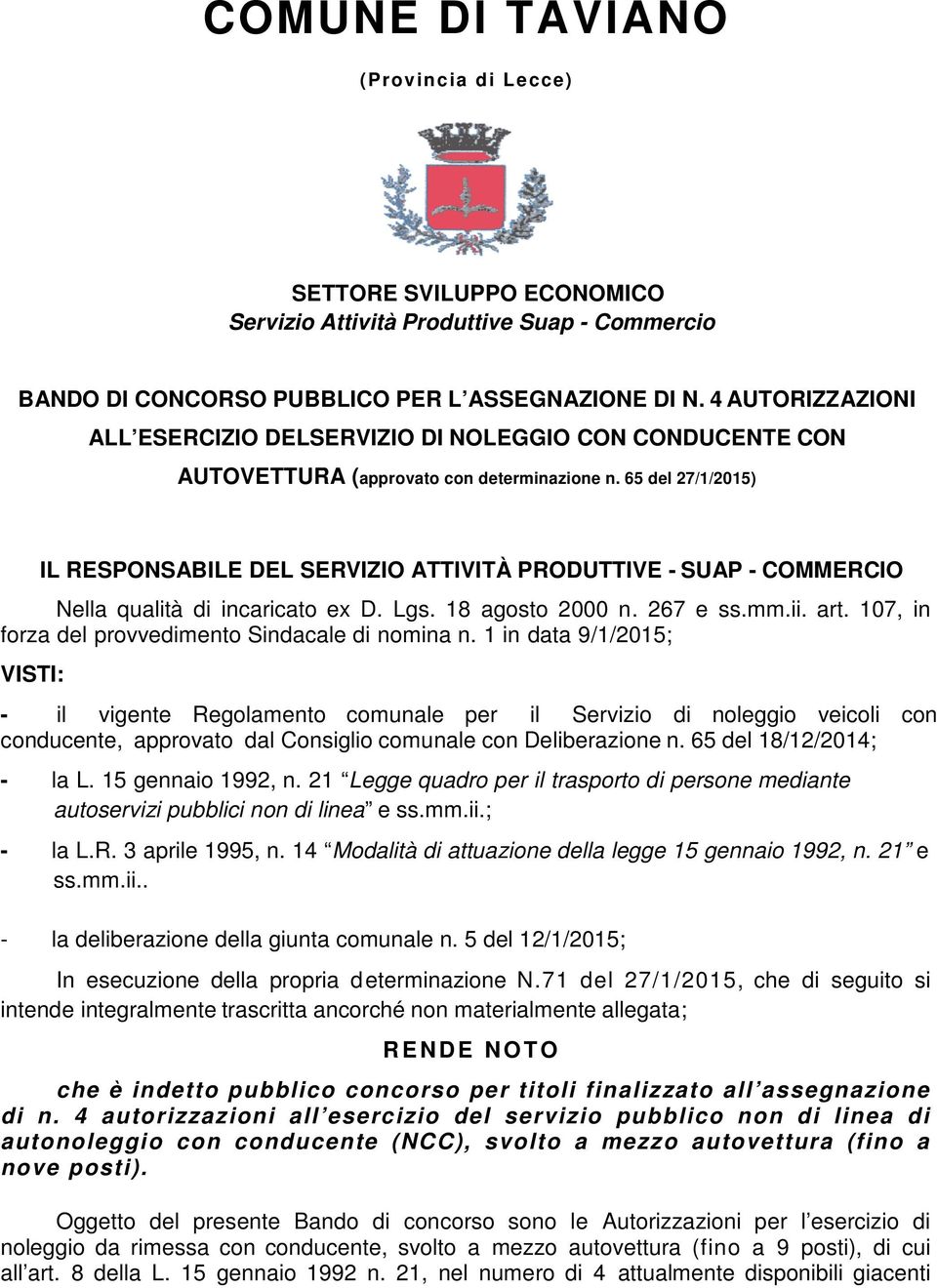 65 del 27/1/2015) IL RESPONSABILE DEL SERVIZIO ATTIVITÀ PRODUTTIVE - SUAP - COMMERCIO Nella qualità di incaricato ex D. Lgs. 18 agosto 2000 n. 267 e ss.mm.ii. art.