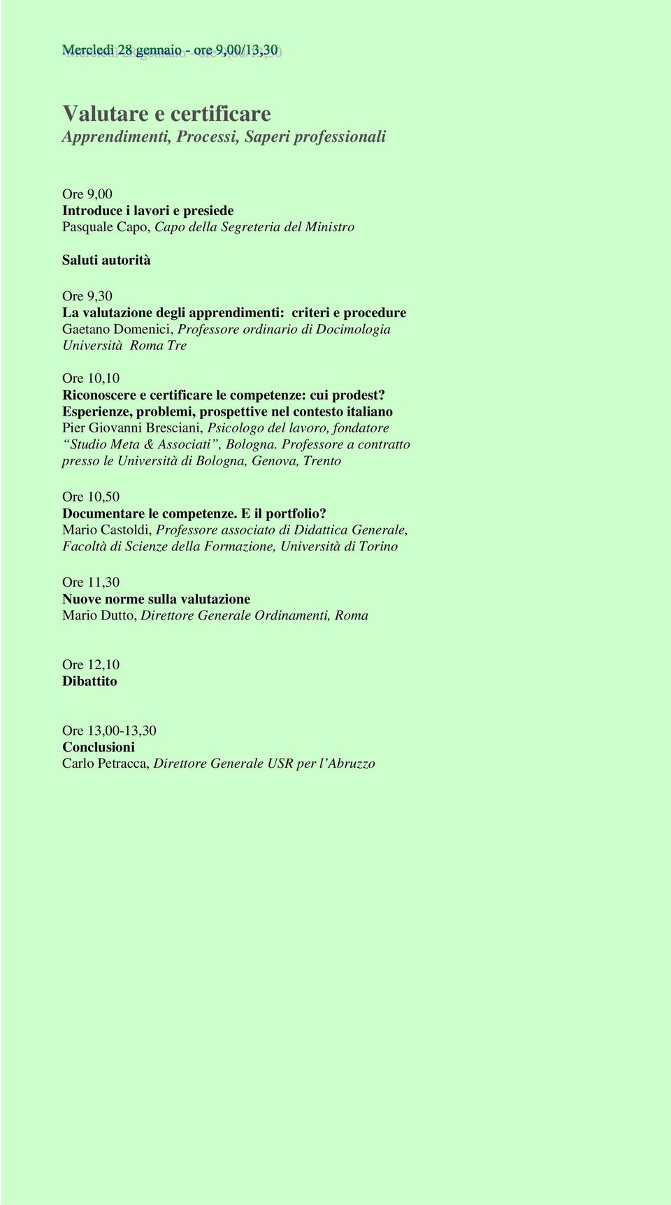 Esperienze, problemi, prospettive nel contesto italiano Pier Giovanni Bresciani, Psicologo del lavoro, fondatore Studio Meta & Associati, Bologna.