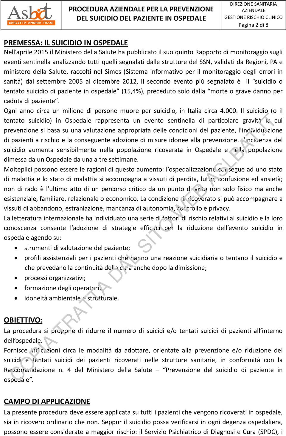 settembre 2005 al dicembre 2012, il secondo evento più segnalato è il suicidio o tentato suicidio di paziente in ospedale (15,4%), preceduto solo dalla morte o grave danno per caduta di paziente.