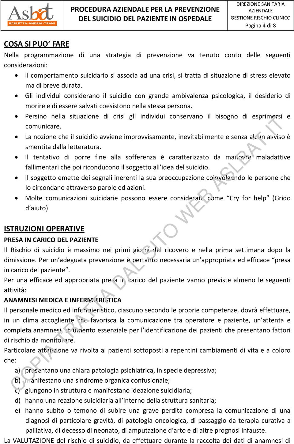 Gli individui considerano il suicidio con grande ambivalenza psicologica, il desiderio di morire e di essere salvati coesistono nella stessa persona.