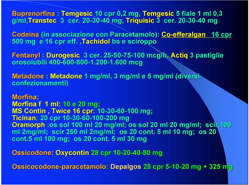 . 25-50-75-100 mcg/h, Actiq 3 pastiglie orosolubili 400-600-800-1.200-1.
