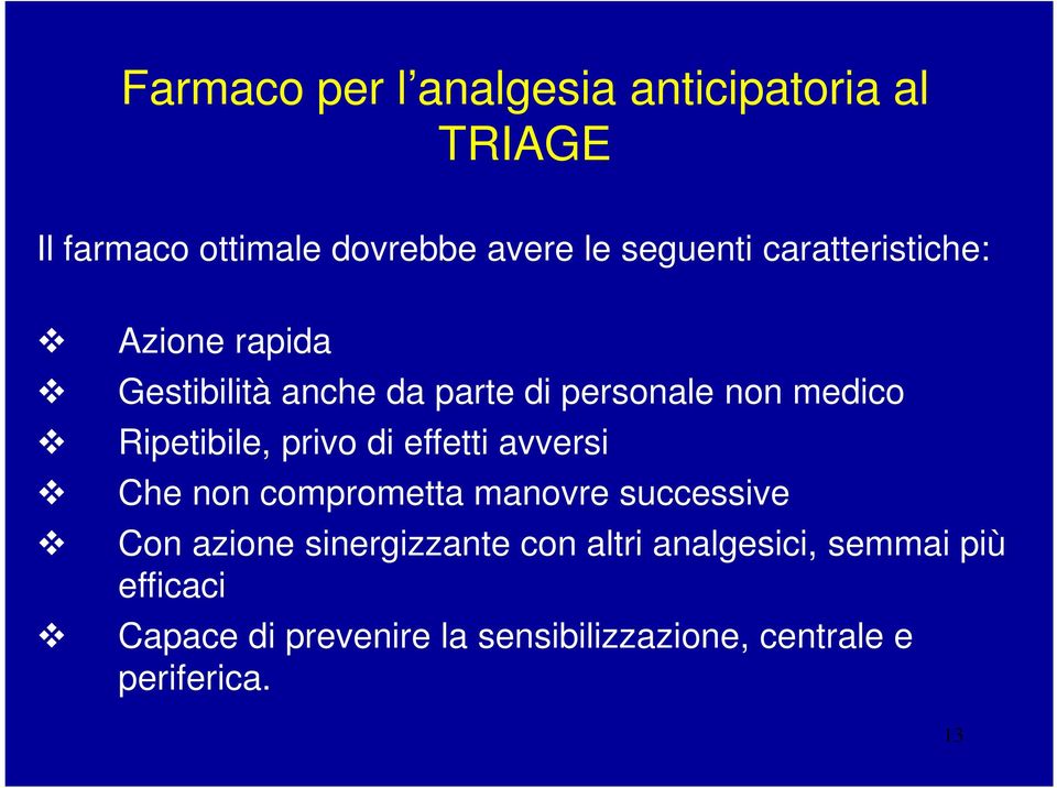 privo di effetti avversi Che non comprometta manovre successive Con azione sinergizzante con