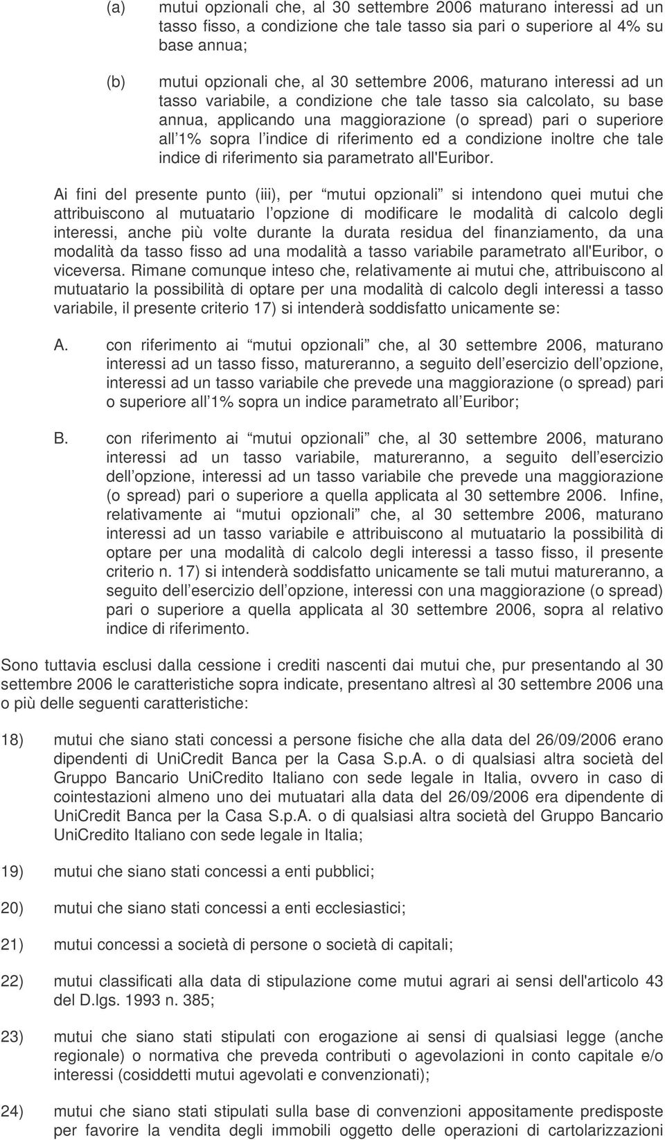 ed a condizione inoltre che tale indice di riferimento sia parametrato all'euribor.