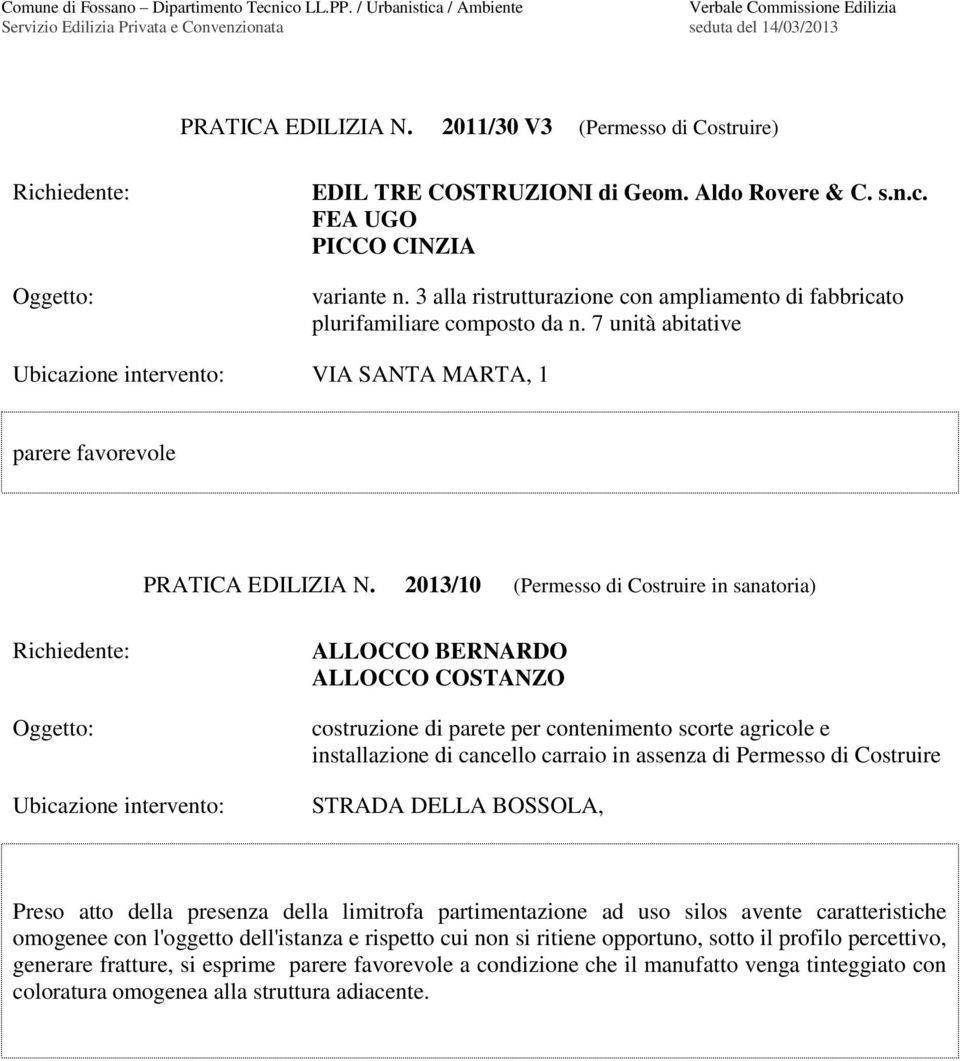 2013/10 (Permesso di Costruire in sanatoria) ALLOCCO BERNARDO ALLOCCO COSTANZO costruzione di parete per contenimento scorte agricole e installazione di cancello carraio in assenza di Permesso di