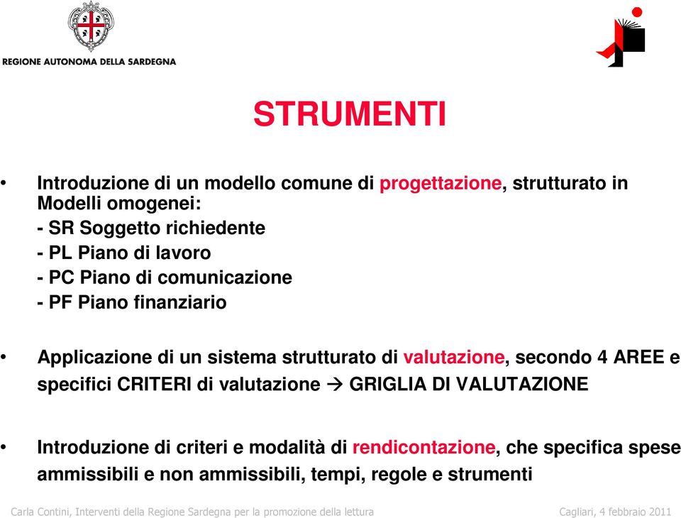 strutturato di valutazione, secondo 4 AREE e specifici CRITERI di valutazione GRIGLIA DI VALUTAZIONE