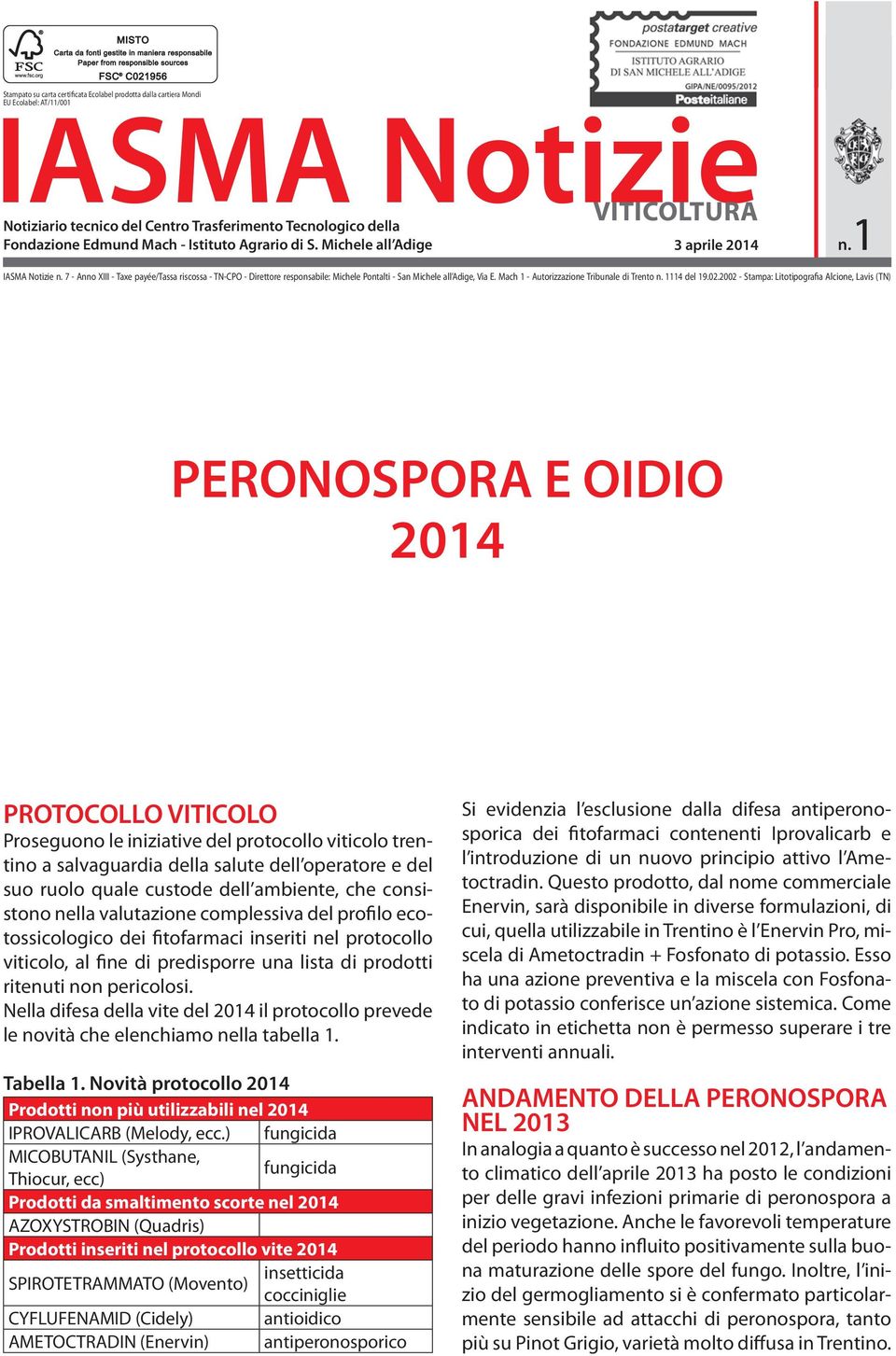 S. Michele all Adige 1 1 IASMA Notizie n. 7 - Anno XIII - Taxe payée/tassa riscossa - TN-CPO - Direttore responsabile: Michele Pontalti - San Michele all Adige, Via E.