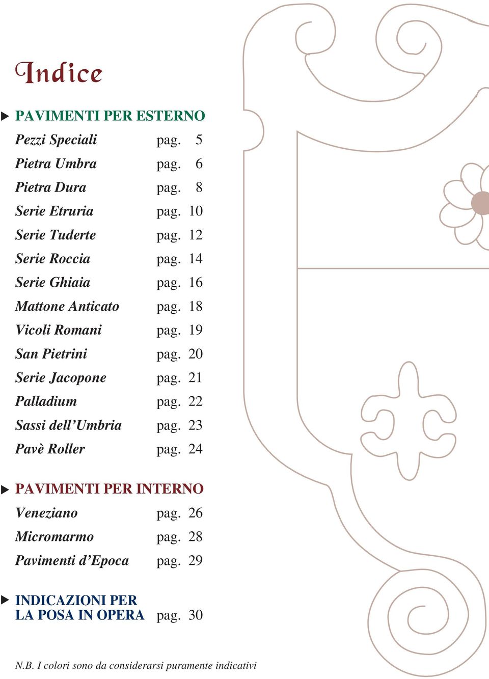 19 San Pietrini pag. 20 Serie Jacopone pag. 21 Palladium pag. 22 Sassi dell Umbria pag. 23 Pavè Roller pag.