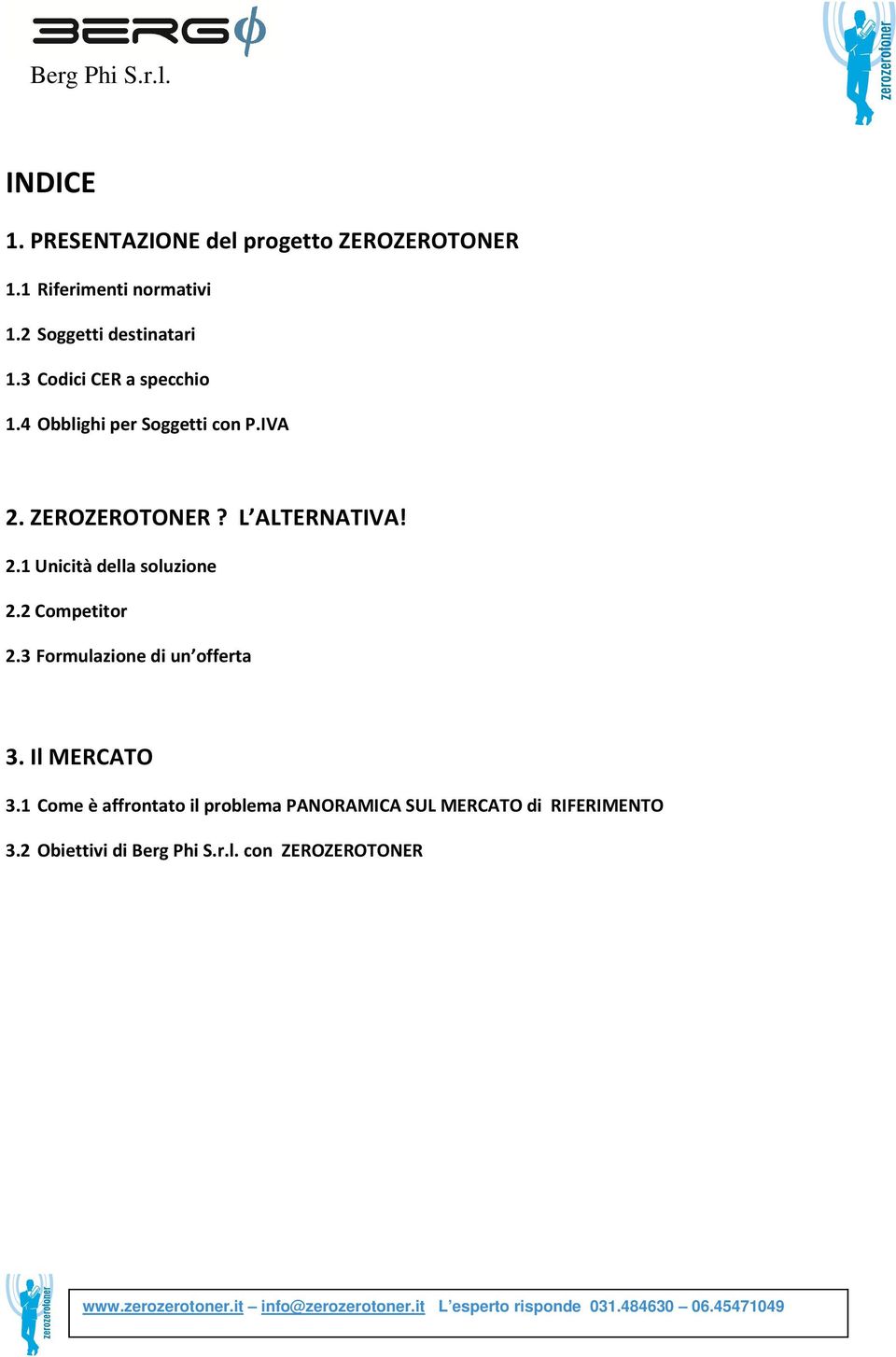 2 Competitor 2.3 Formulazione di un offerta 3. Il MERCATO 3.