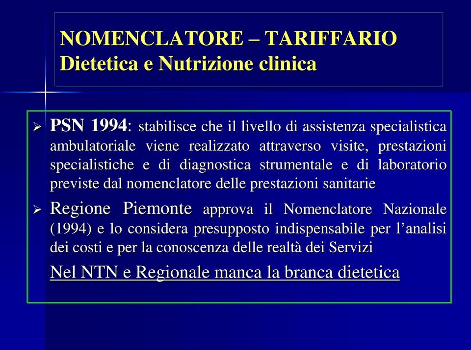 previste dal nomenclatore delle prestazioni sanitarie Regione Piemonte approva il Nomenclatore Nazionale (1994) e lo considera