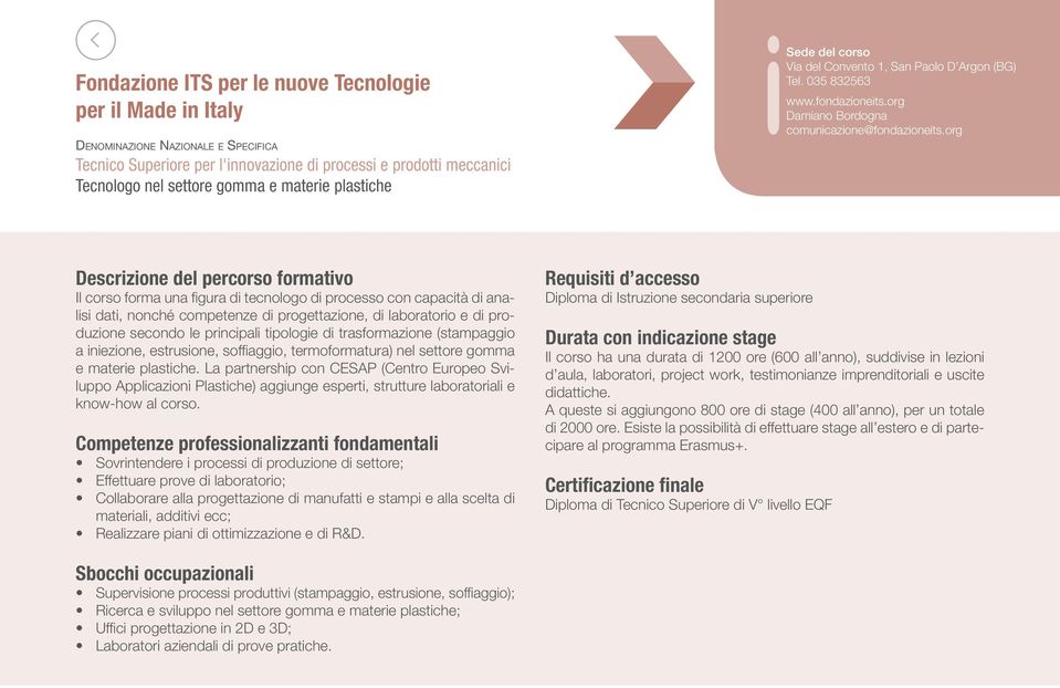 org Il corso forma una figura di tecnologo di processo con capacità di analisi dati, nonché competenze di progettazione, di laboratorio e di produzione secondo le principali tipologie di