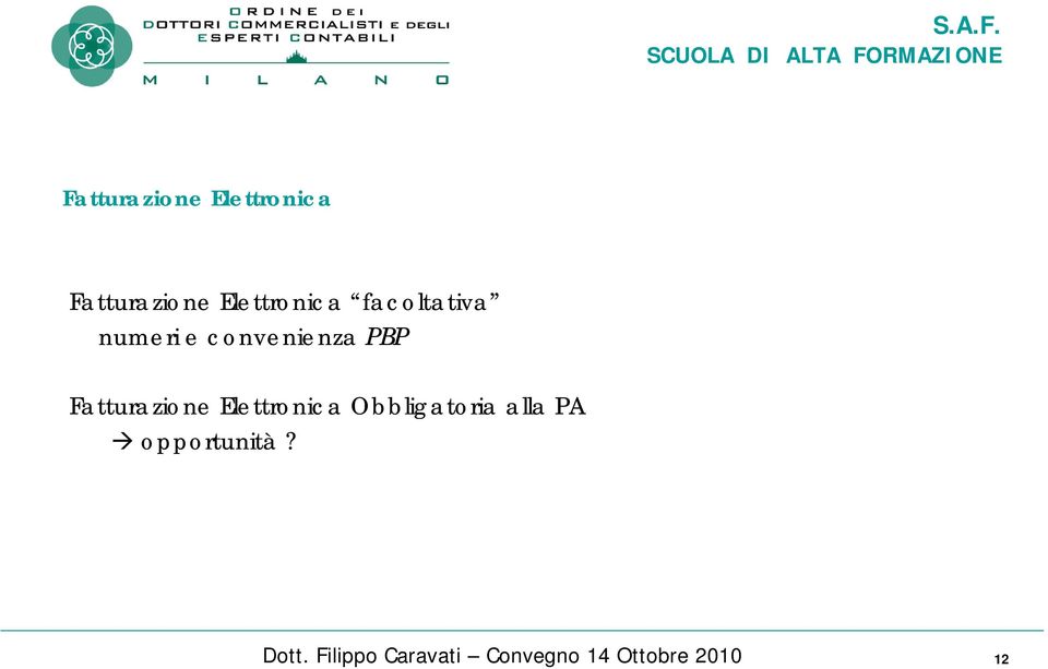 Obbligatoria alla PA opportunità? 12