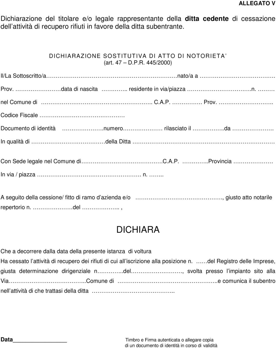 numero rilasciato il..da. In qualità di della Ditta Con Sede legale nel Comune di.c.a.p...provincia In via / piazza. n... A seguito della cessione/ fitto di ramo d azienda e/o.